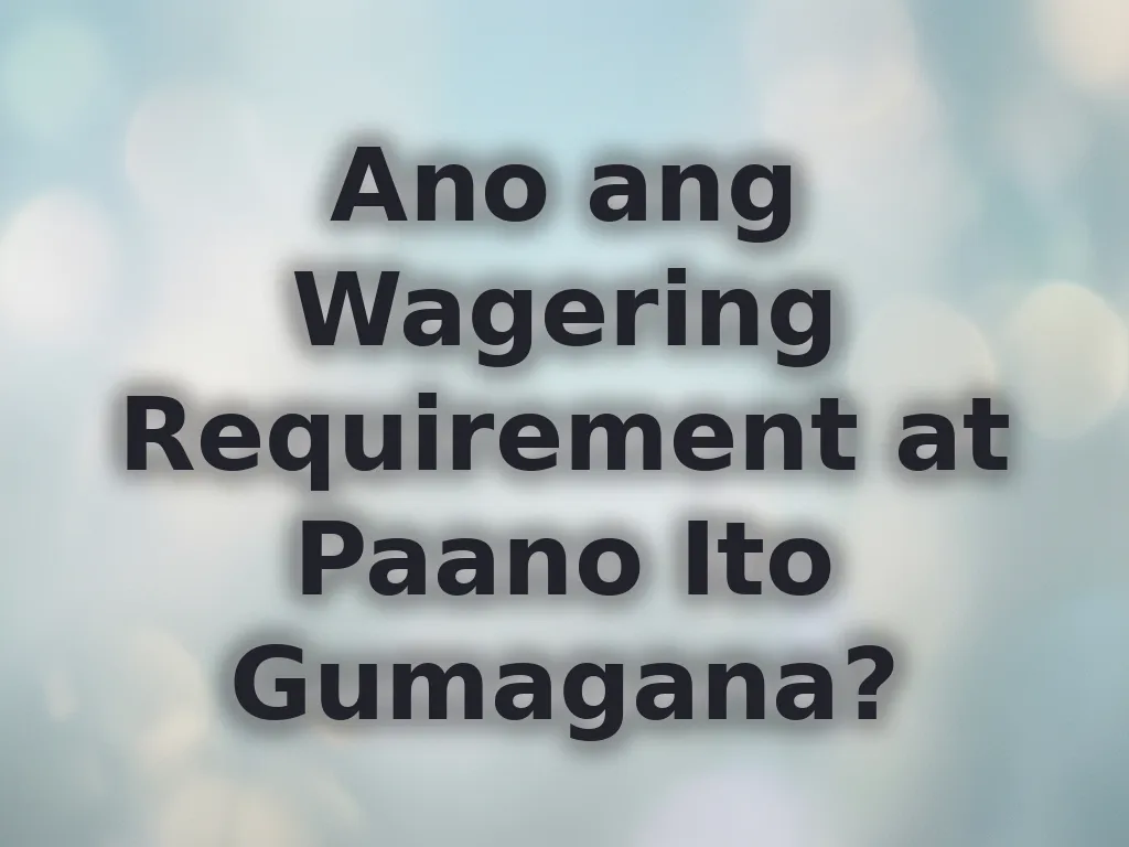 Wagering requirements guide